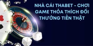 Nhà cái thabet - Chơi game thỏa thích đổi thưởng tiền thật